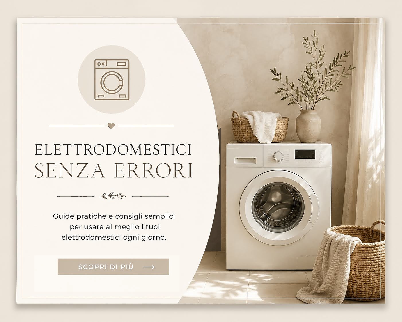 Elettrodomestici senza errori: guide pratiche e consigli semplici, con una lavatrice in un ambiente dai toni beige naturali